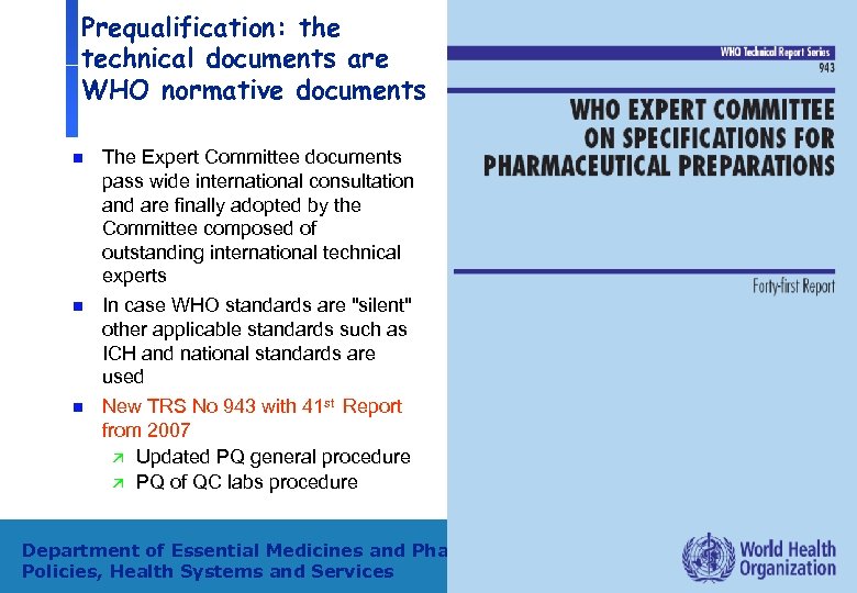 Prequalification: the technical documents are WHO normative documents n n n The Expert Committee