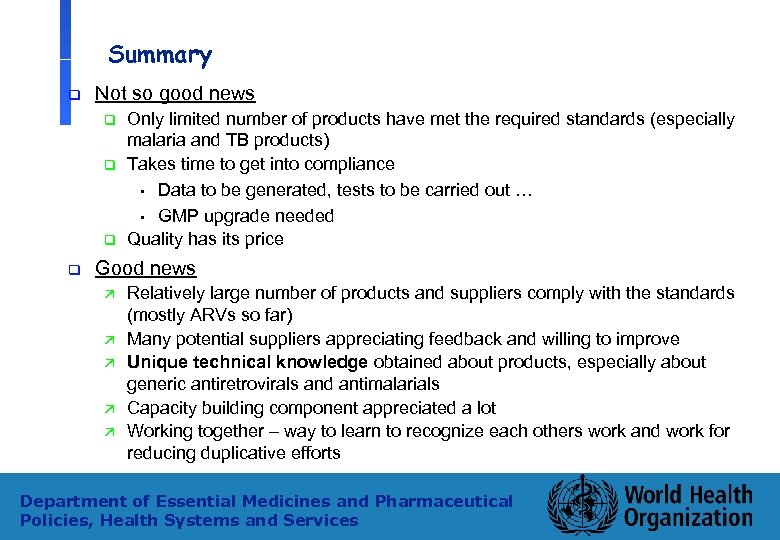 Summary q Not so good news q q Only limited number of products have