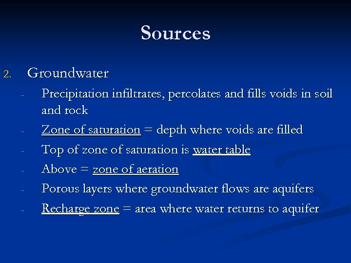 Sources Groundwater 2. - - Precipitation infiltrates, percolates and fills voids in soil and