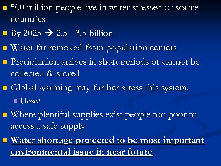 500 million people live in water stressed or scarce countries n By 2025 2.