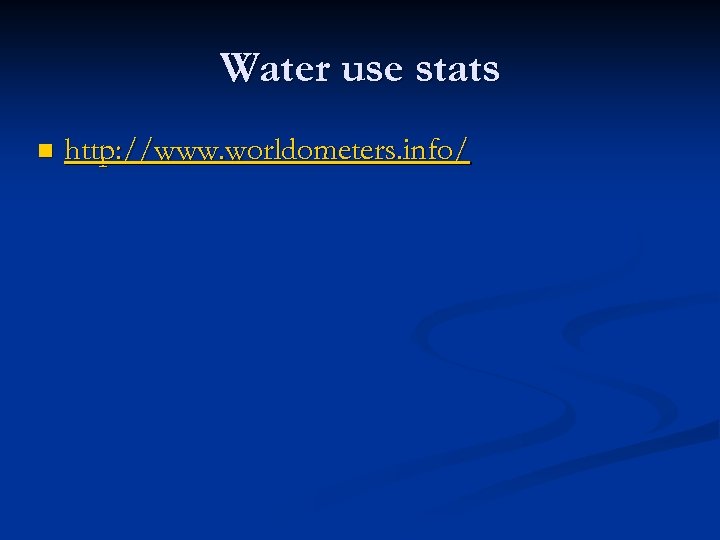 Water use stats n http: //www. worldometers. info/ 