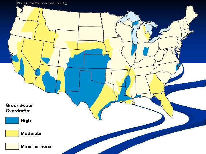 Groundwater Overdrafts: High Moderate Minor or none 