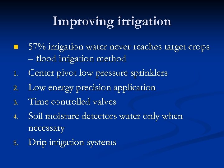 Improving irrigation n 1. 2. 3. 4. 57% irrigation water never reaches target crops