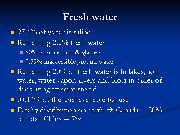 Fresh water 97. 4% of water is saline n Remaining 2. 6% fresh water