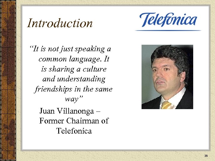 Introduction “It is not just speaking a common language. It is sharing a culture