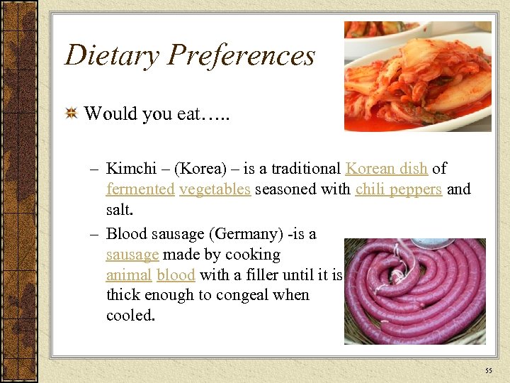Dietary Preferences Would you eat…. . – Kimchi – (Korea) – is a traditional