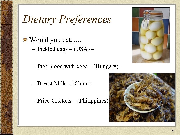 Dietary Preferences Would you eat…. . – Pickled eggs – (USA) – – Pigs