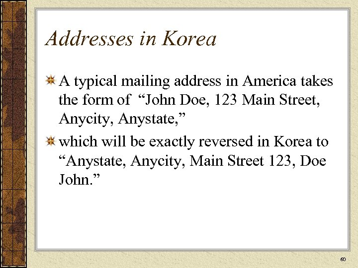 Addresses in Korea A typical mailing address in America takes the form of “John