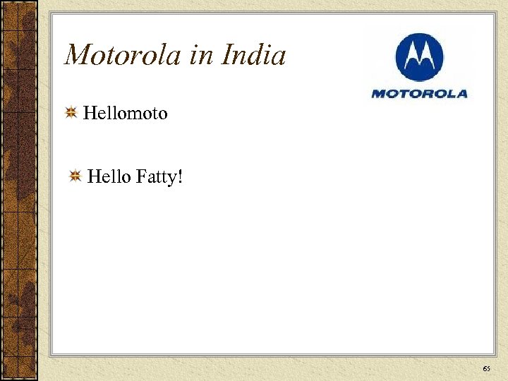 Motorola in India Hellomoto Hello Fatty! 65 