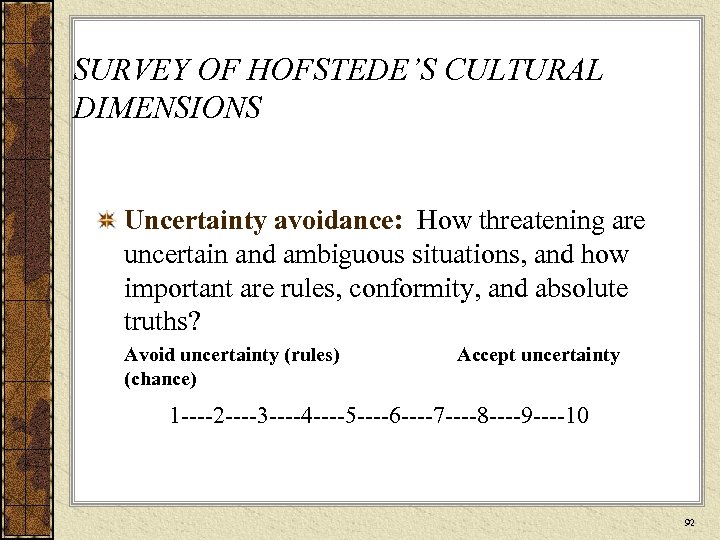 SURVEY OF HOFSTEDE’S CULTURAL DIMENSIONS Uncertainty avoidance: How threatening are uncertain and ambiguous situations,