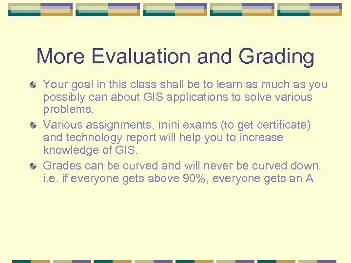 More Evaluation and Grading Your goal in this class shall be to learn as