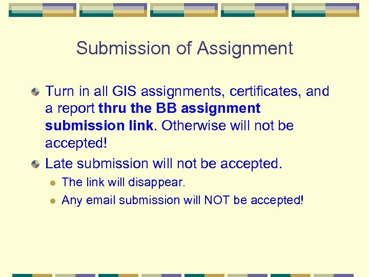 Submission of Assignment Turn in all GIS assignments, certificates, and a report thru the