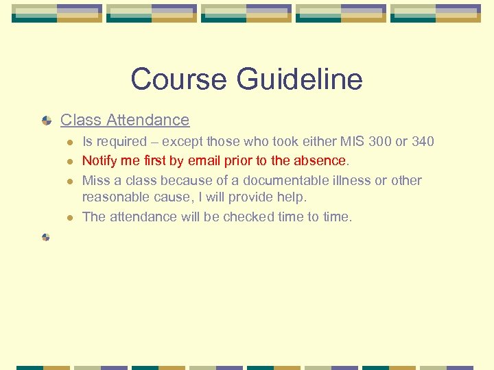 Course Guideline Class Attendance l l Is required – except those who took either