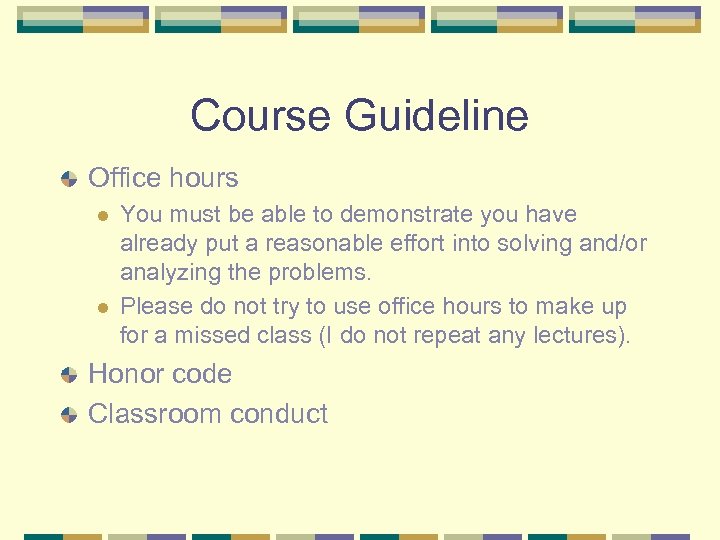 Course Guideline Office hours l l You must be able to demonstrate you have