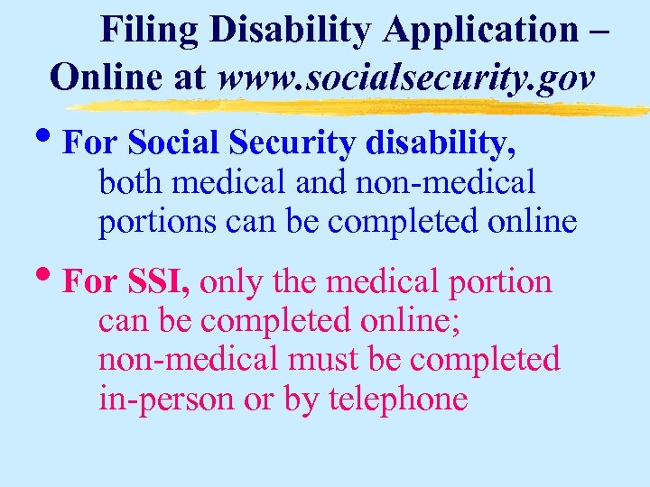 Filing Disability Application – Online at www. socialsecurity. gov • For Social Security disability,