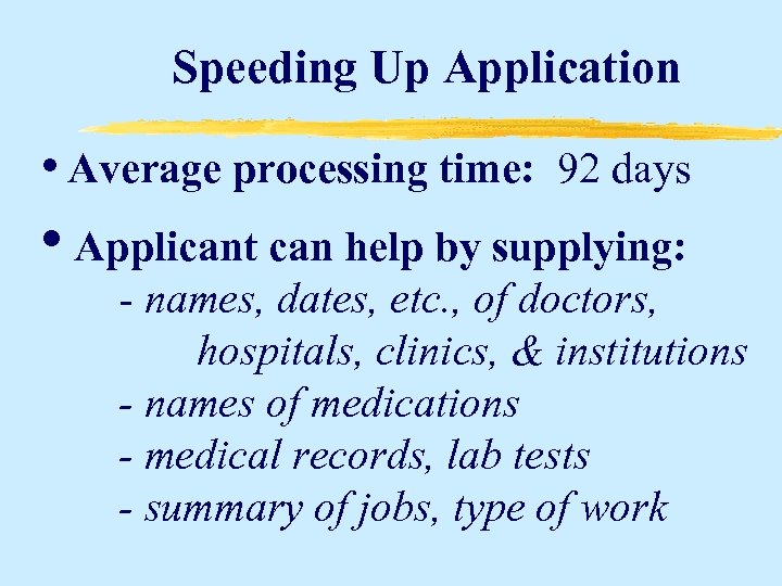 Speeding Up Application • Average processing time: 92 days • Applicant can help by