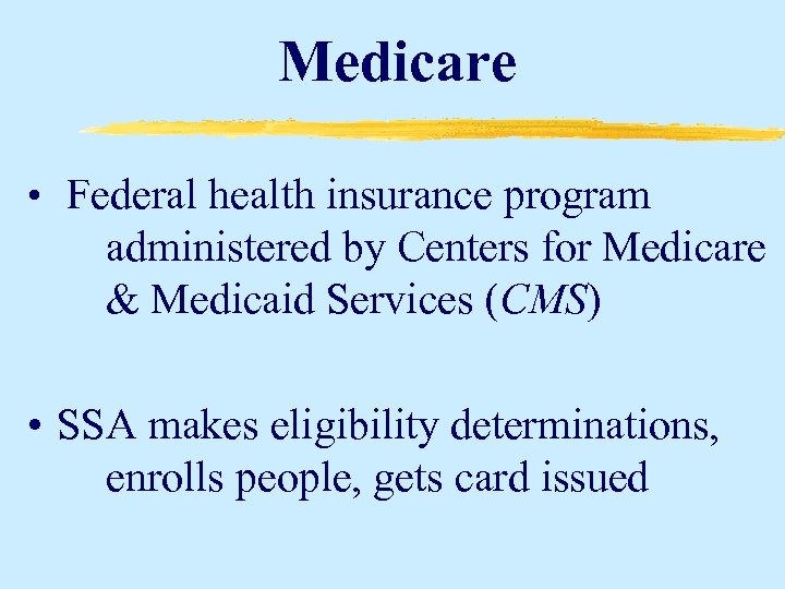 Medicare • Federal health insurance program administered by Centers for Medicare & Medicaid Services