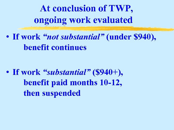 At conclusion of TWP, ongoing work evaluated • If work “not substantial” (under $940),