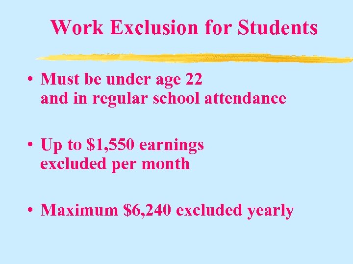 Work Exclusion for Students • Must be under age 22 and in regular school