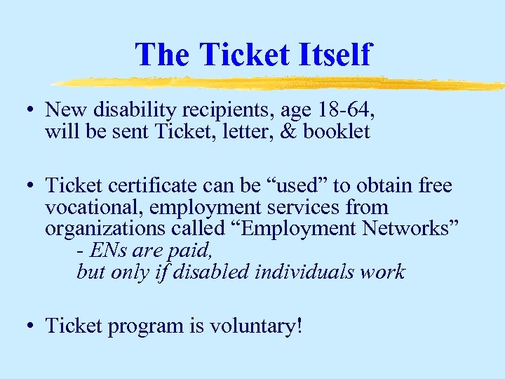 The Ticket Itself • New disability recipients, age 18 -64, will be sent Ticket,