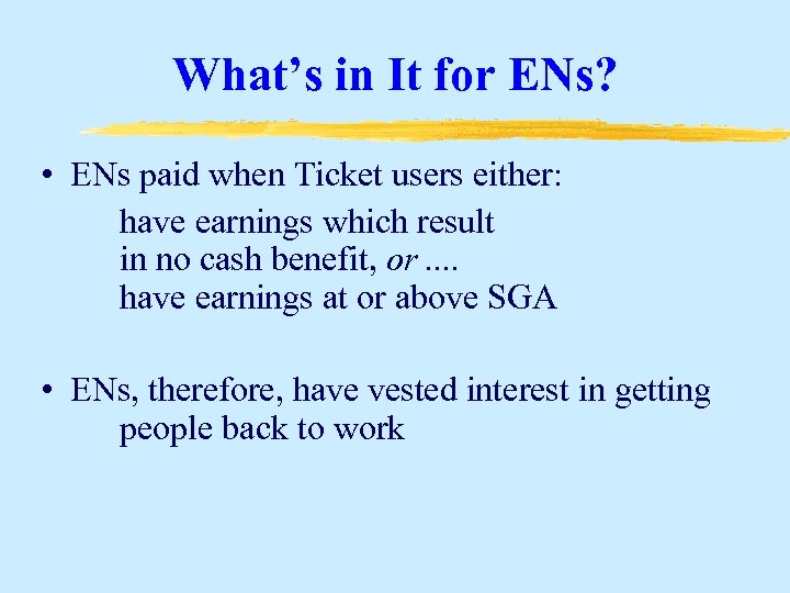 What’s in It for ENs? • ENs paid when Ticket users either: have earnings