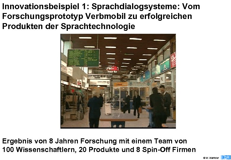 Innovationsbeispiel 1: Sprachdialogsysteme: Vom Forschungsprototyp Verbmobil zu erfolgreichen Produkten der Sprachtechnologie Ergebnis von 8