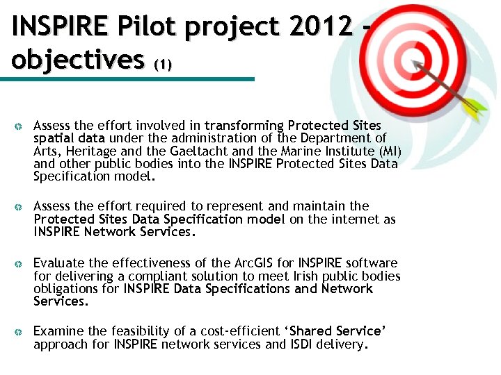 INSPIRE Pilot project 2012 objectives (1) Assess the effort involved in transforming Protected Sites