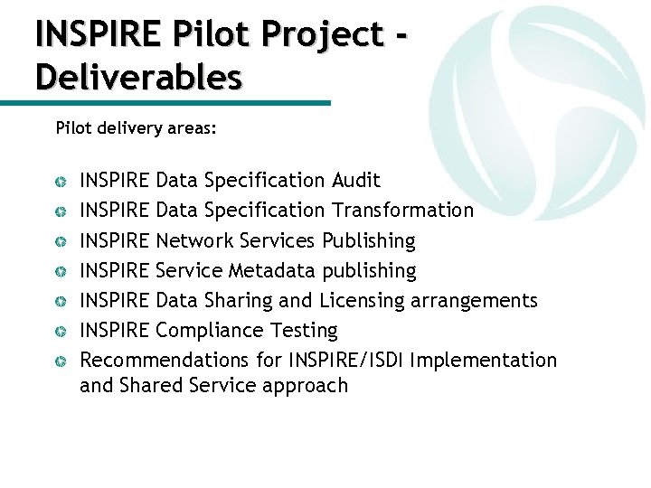 INSPIRE Pilot Project Deliverables Pilot delivery areas: INSPIRE Data Specification Audit INSPIRE Data Specification