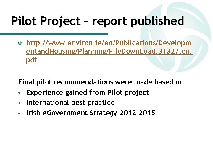Pilot Project – report published http: //www. environ. ie/en/Publications/Developm entand. Housing/Planning/File. Down. Load, 31327,