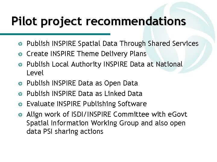 Pilot project recommendations Publish INSPIRE Spatial Data Through Shared Services Create INSPIRE Theme Delivery