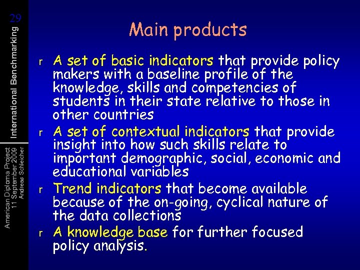 Andreas Schleicher American Diploma Project 11 September 2009 International Benchmarking 29 29 Main products