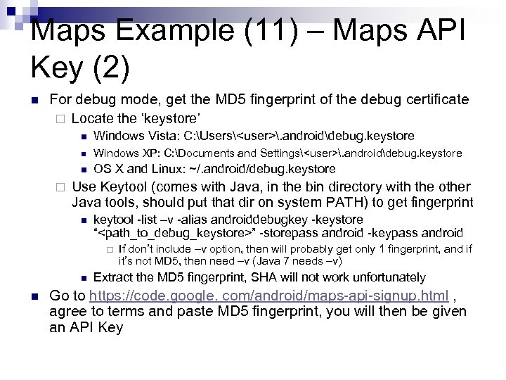 Maps Example (11) – Maps API Key (2) n For debug mode, get the