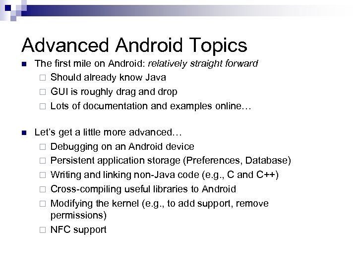 Advanced Android Topics n The first mile on Android: relatively straight forward ¨ Should