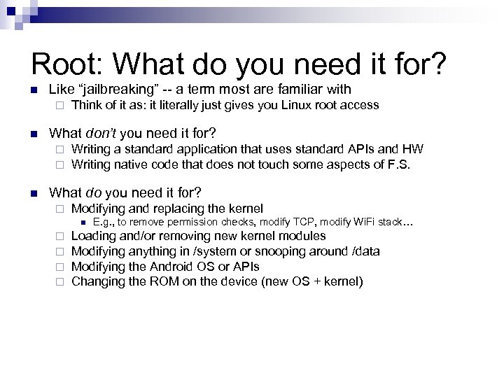 Root: What do you need it for? n Like “jailbreaking” -- a term most