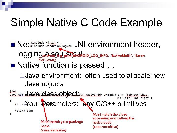 Simple Native C Code Example Need to include JNI environment header, logging also useful