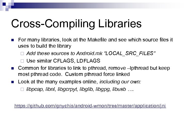 Cross-Compiling Libraries n n n For many libraries, look at the Makefile and see