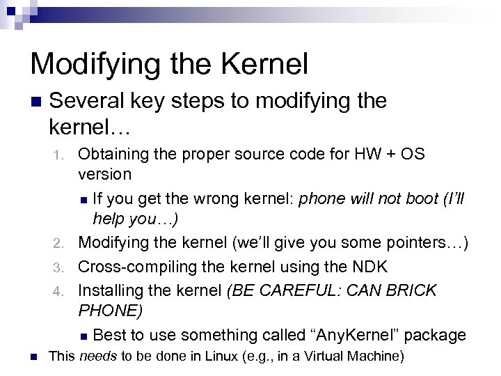 Modifying the Kernel n Several key steps to modifying the kernel… Obtaining the proper