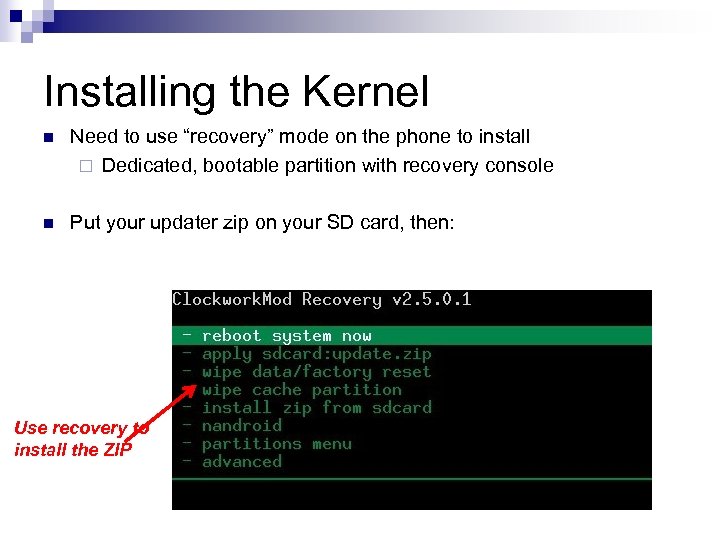 Installing the Kernel n Need to use “recovery” mode on the phone to install