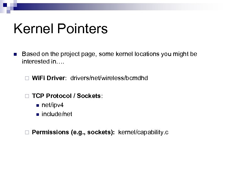 Kernel Pointers n Based on the project page, some kernel locations you might be