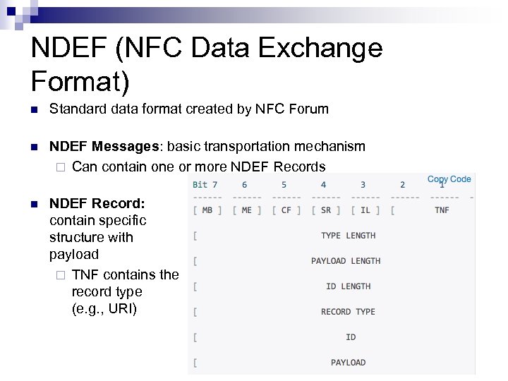NDEF (NFC Data Exchange Format) n Standard data format created by NFC Forum n