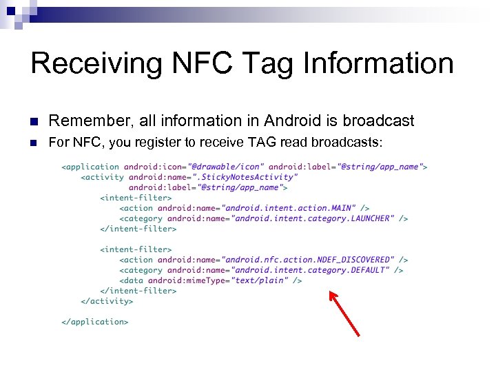 Receiving NFC Tag Information n Remember, all information in Android is broadcast n For
