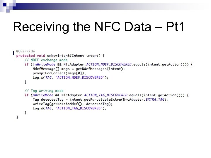 Receiving the NFC Data – Pt 1 n Receive callbacks in “on. New. Intent()”