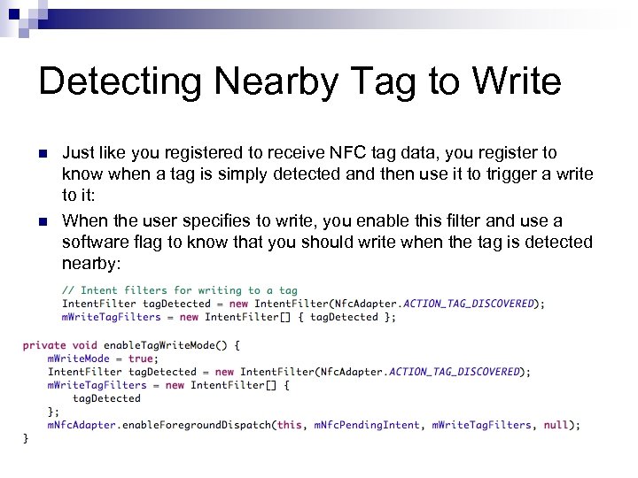 Detecting Nearby Tag to Write n n Just like you registered to receive NFC