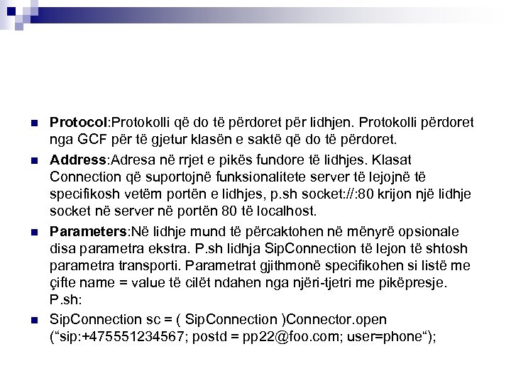 n n Protocol: Protokolli që do të përdoret për lidhjen. Protokolli përdoret nga GCF