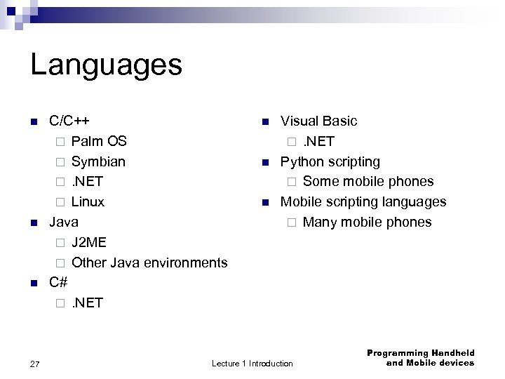 Languages n n n 27 C/C++ ¨ Palm OS ¨ Symbian ¨. NET ¨