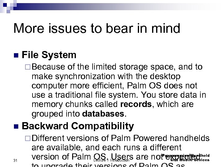 More issues to bear in mind n File System ¨ Because of the limited