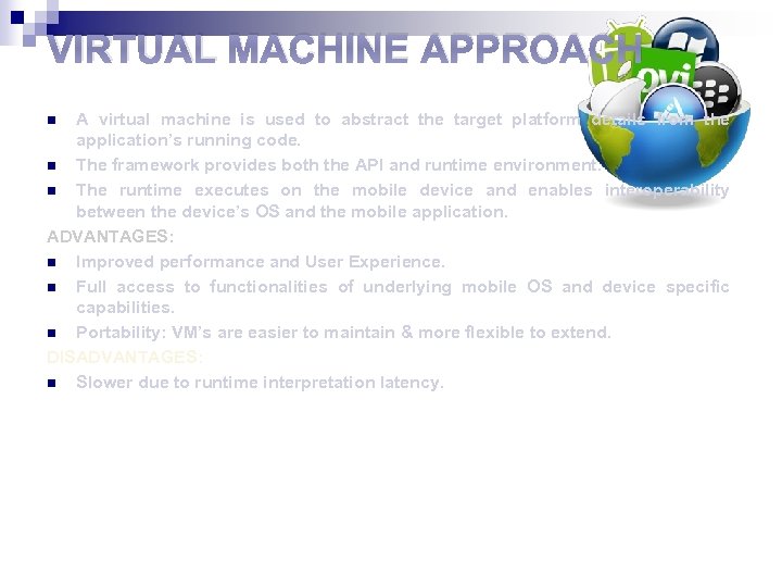 VIRTUAL MACHINE APPROACH A virtual machine is used to abstract the target platform details