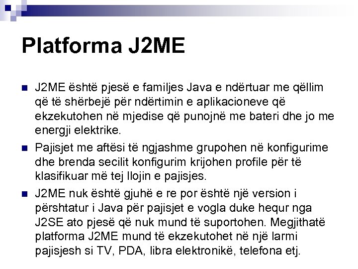 Platforma J 2 ME n n n J 2 ME është pjesë e familjes