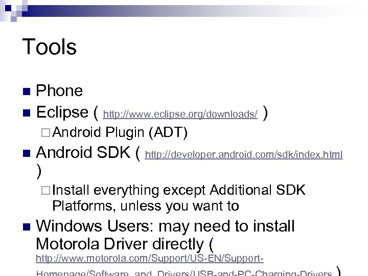 Tools Phone n Eclipse ( http: //www. eclipse. org/downloads/ ) n ¨ Android Plugin