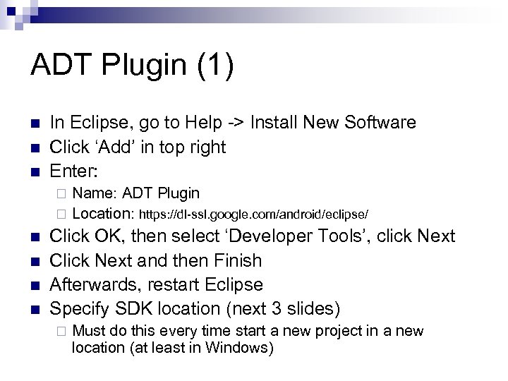 ADT Plugin (1) n n n In Eclipse, go to Help -> Install New
